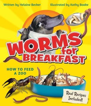 Worms for breakfast : how to feed a zoo  Cover Image