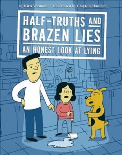 Half-truths and brazen lies : an honest look at lying  Cover Image