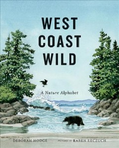 West coast wild : a nature alphabet  Cover Image