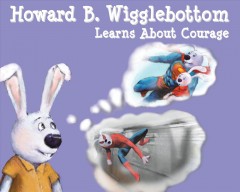 Howard B. Wigglebottom learns about courage  Cover Image