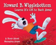 Howard B. Wigglebottom learns it's ok to back away  Cover Image