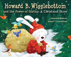 Howard B. Wigglebottom and the power of giving : a Christmas story  Cover Image
