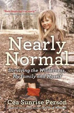 Nearly normal : surviving the wilderness, my family and myself  Cover Image