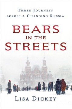 Bears in the streets : three journeys across a changing Russia  Cover Image