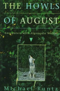 The howls of August : encounters with Algonquin wolves  Cover Image
