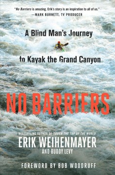 No barriers : a blind man's journey to kayak the Grand Canyon  Cover Image