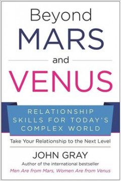 Beyond Mars and Venus : relationship skills for today's complex world  Cover Image