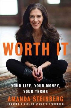 Worth it : your life, your money, your terms  Cover Image