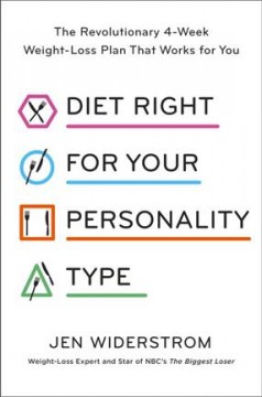 Diet right for your personality type : the revolutionary 4-week weight-loss plan that works for you  Cover Image
