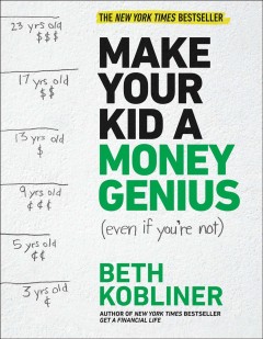 Make your kid a money genius (even if you're not) : a parents' guide for kids 3 to 23  Cover Image