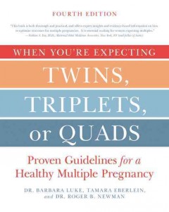 When you're expecting twins, triplets, or quads : proven guidelines for a healthy multiple pregnancy  Cover Image