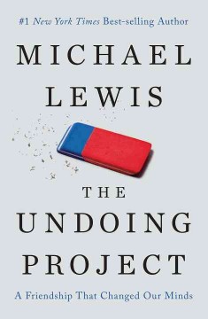 The undoing project : a friendship that changed our minds  Cover Image