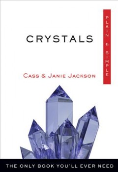 Crystals : plain & simple : the only book you'll ever need  Cover Image