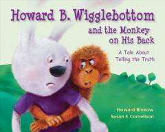 Howard B. Wigglebottom and the monkey on his back : a tale about tellling the truth  Cover Image