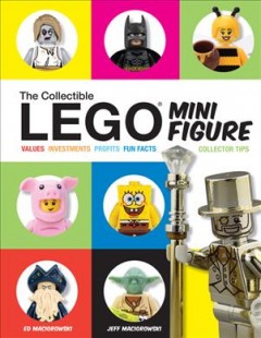 The collectible LEGO mini figure : values, investments, profits, fun facts, collector tips  Cover Image
