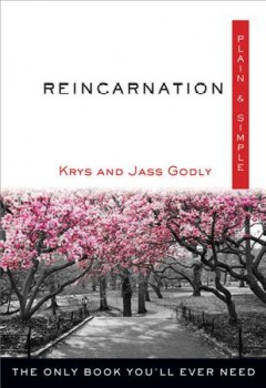 Reincarnation plain & simple : the only book you'll ever need  Cover Image