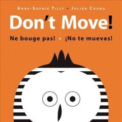 Don't move! = Ne bouge pas! = No te muevas!  Cover Image