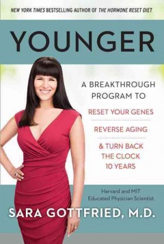 Younger : a breakthrough program to reset your genes, reverse aging, and turn back the clock 10 years  Cover Image