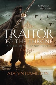 Traitor to the throne : a rebel of the sands novel  Cover Image