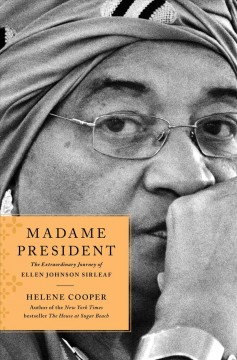 Madame President : the extraordinary journey of Ellen Johnson Sirleaf  Cover Image