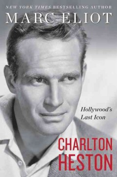 Charlton Heston : Hollywood's last icon  Cover Image