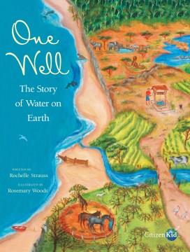 One well : the story of water on earth  Cover Image