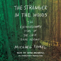 The stranger in the woods the extraordinary story of the last true hermit  Cover Image