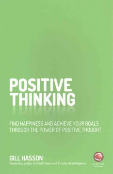 Positive thinking : find happiness and achieve your goals through the power of positive thought  Cover Image