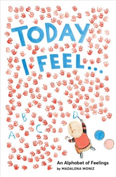 Today I feel... : an alphabet of feelings  Cover Image