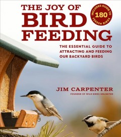 The joy of bird feeding : the essential guide to attracting and feeding our backyard birds  Cover Image
