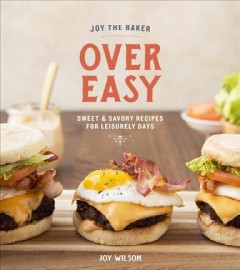 Over easy : sweet and savory recipes for leisurely days  Cover Image