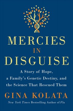 Mercies in disguise : a story of hope, a family's genetic destiny, and the science that rescued them  Cover Image