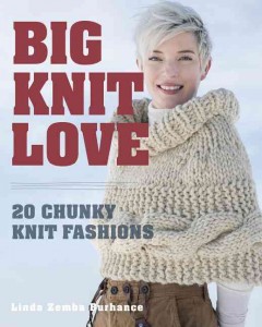 Big knit love : 20 chunky knit fashions  Cover Image