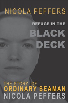 Refuge in the black deck : the story of ordinary seaman Nicola Peffers  Cover Image