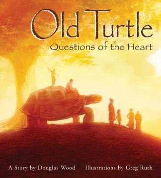 Old Turtle : questions of the heart : a story  Cover Image