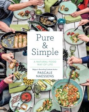 Pure & simple  : a natural food way of life  Cover Image