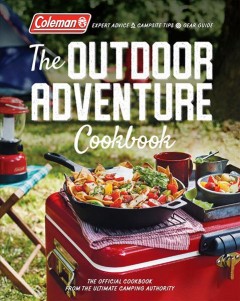 The outdoor adventure cookbook : the official cookbook from the ultimate camping authority  Cover Image