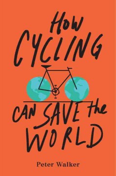 How cycling can save the world  Cover Image