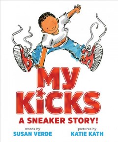 My kicks : a sneaker story!  Cover Image