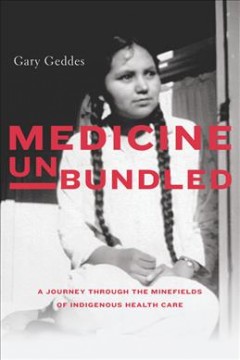 Medicine unbundled : a journey through the minefields of indigenous health care  Cover Image