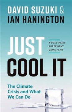 Just cool it! : the climate crisis and what we can do : a post-Paris Agreement game plan  Cover Image