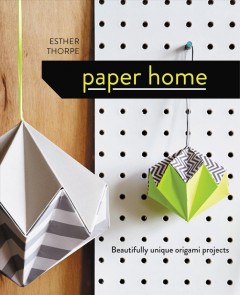 Paper home : beautifully unique origami projects  Cover Image
