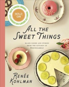 All the sweet things : baked goods and stories from the kitchen of Sweetsugarbean  Cover Image