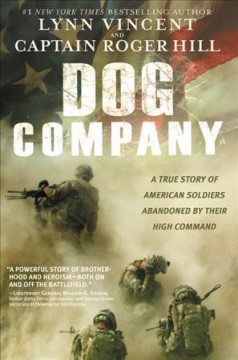 Dog Company : a true story of American soldiers abandoned by their high command  Cover Image