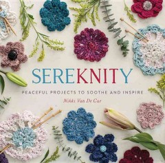 Sereknity : peaceful projects to soothe and inspire  Cover Image