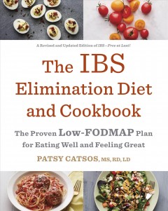 The IBS elimination diet and cookbook : the low-FODMAP plan for eating well and feeling great  Cover Image