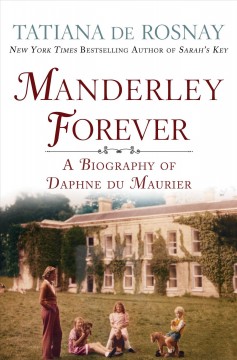 Manderley forever : a biography of Daphne du Maurier  Cover Image