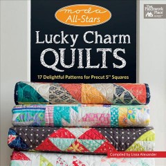 Lucky Charm quilts : 17 delightful patterns for precut 5" squares  Cover Image