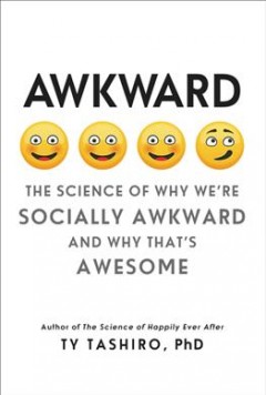 Awkward : the science of why we're socially awkward and why that's awesome  Cover Image