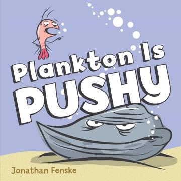 Plankton is pushy  Cover Image